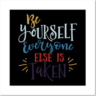 Be Yourself Everyone Else is Taken Posters and Art